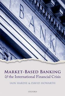Market-Based Banking and the International Financial Crisis - cover