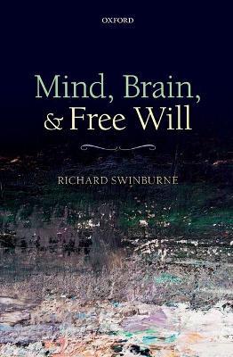 Mind, Brain, and Free Will - Richard Swinburne - cover