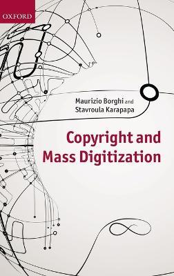Copyright and Mass Digitization - Maurizio Borghi,Stavroula Karapapa - cover