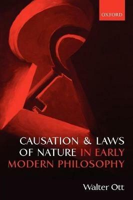 Causation and Laws of Nature in Early Modern Philosophy - Walter Ott - cover