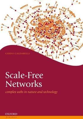 Scale-Free Networks: Complex Webs in Nature and Technology - Guido Caldarelli - cover