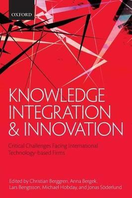 Knowledge Integration and Innovation: Critical Challenges Facing International Technology-Based Firms - cover