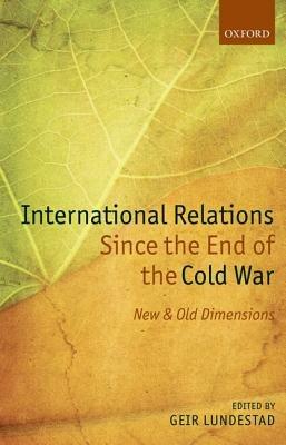 International Relations Since the End of the Cold War: New and Old Dimensions - cover