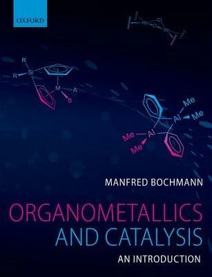 Organometallics and Catalysis: An Introduction - Manfred Bochmann - cover