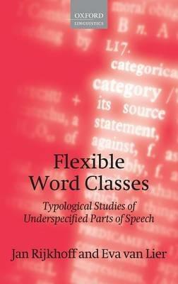 Flexible Word Classes: Typological studies of underspecified parts of speech - cover