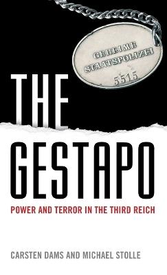 The Gestapo: Power and Terror in the Third Reich - Carsten Dams,Michael Stolle - cover
