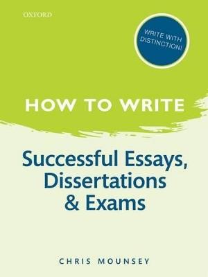 How to Write: Successful Essays, Dissertations, and Exams - Chris Mounsey - cover