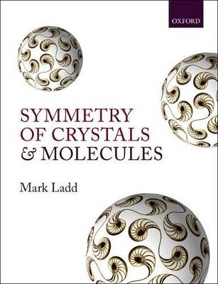 Symmetry of Crystals and Molecules - Mark Ladd - cover