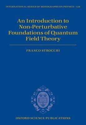 An Introduction to Non-Perturbative Foundations of Quantum Field Theory - Franco Strocchi - cover
