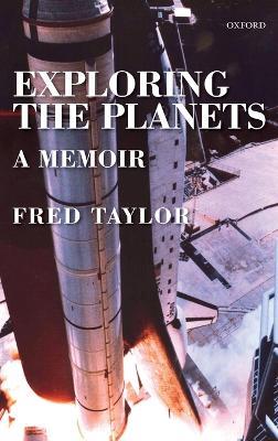 Exploring the Planets: A Memoir - Fred Taylor - cover