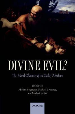Divine Evil?: The Moral Character of the God of Abraham - cover