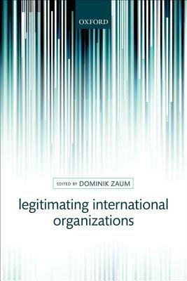 Legitimating International Organizations - cover