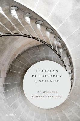 Bayesian Philosophy of Science - Jan Sprenger,Stephan Hartmann - cover
