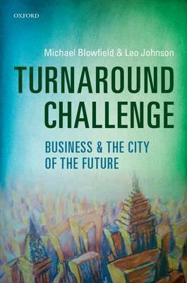 Turnaround Challenge: Business and the City of the Future - Michael Blowfield,Leo Johnson - cover
