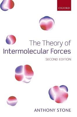 The Theory of Intermolecular Forces - Anthony Stone - cover