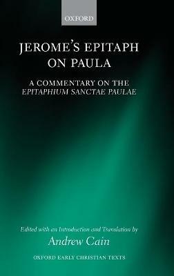 Jerome's Epitaph on Paula: A Commentary on the Epitaphium Sanctae Paulae with an Introduction, Text, and Translation - cover