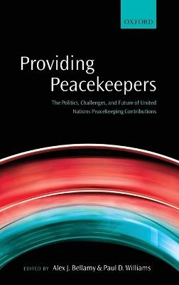 Providing Peacekeepers: The Politics, Challenges, and Future of United Nations Peacekeeping Contributions - cover