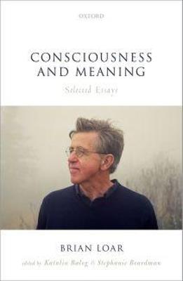 Consciousness and Meaning: Selected Essays - Brian Loar - cover