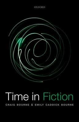 Time in Fiction - Craig Bourne,Emily Caddick Bourne - cover