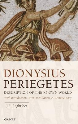 Dionysius Periegetes: Description of the Known World With Introduction, Text, Translation, and Commentary - J. L. Lightfoot - cover