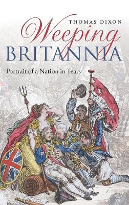 Weeping Britannia: Portrait of a Nation in Tears - Thomas Dixon - cover
