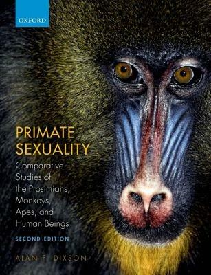 Primate Sexuality: Comparative Studies of the Prosimians, Monkeys, Apes, and Humans - Alan F. Dixson - cover