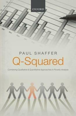 Q-Squared: Combining Qualitative and Quantitative Approaches in Poverty Analysis - Paul Shaffer - cover