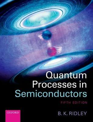 Quantum Processes in Semiconductors - Brian K. Ridley - cover
