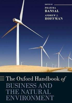The Oxford Handbook of Business and the Natural Environment - Pratima Bansal,Andrew J. Hoffman - cover