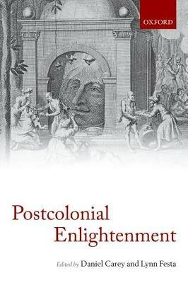 The Postcolonial Enlightenment: Eighteenth-Century Colonialism and Postcolonial Theory - cover