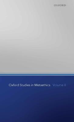 Oxford Studies in Metaethics, Volume 8 - cover