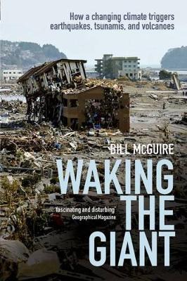 Waking the Giant: How a changing climate triggers earthquakes, tsunamis, and volcanoes - Bill McGuire - cover