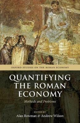 Quantifying the Roman Economy: Methods and Problems - cover
