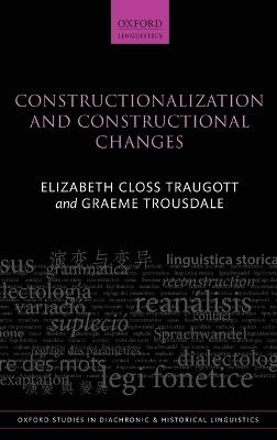 Constructionalization and Constructional Changes - Elizabeth Closs Traugott,Graeme Trousdale - cover