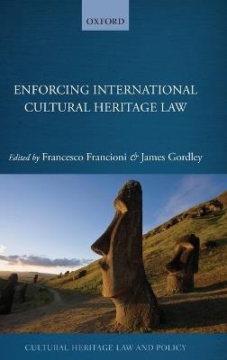 Enforcing International Cultural Heritage Law - cover