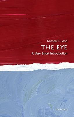 The Eye: A Very Short Introduction - Michael F. Land - cover