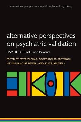 Alternative perspectives on psychiatric validation: DSM, ICD, RDoC, and Beyond - cover