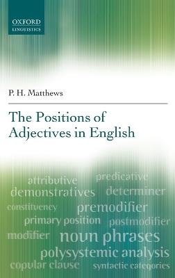 The Positions of Adjectives in English - P. H. Matthews - cover