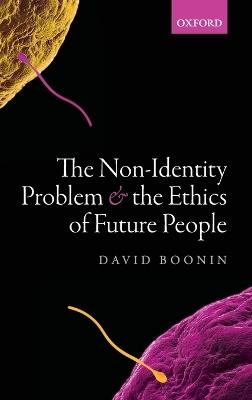 The Non-Identity Problem and the Ethics of Future People - David Boonin - cover