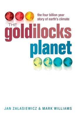 The Goldilocks Planet: The 4 billion year story of Earth's climate - Jan Zalasiewicz,Mark Williams - cover