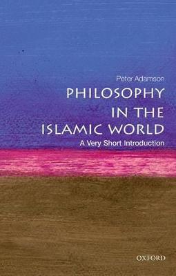 Philosophy in the Islamic World: A Very Short Introduction - Peter Adamson - cover