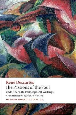 The Passions of the Soul and Other Late Philosophical Writings - René Descartes - cover