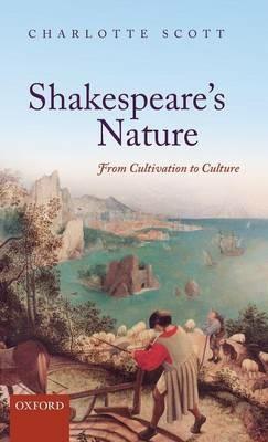 Shakespeare's Nature: From Cultivation to Culture - Charlotte Scott - cover