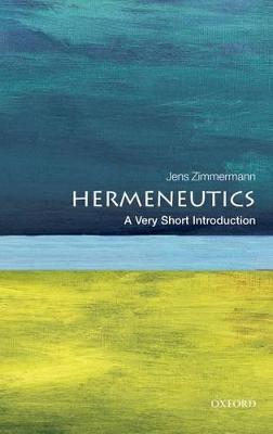 Hermeneutics: A Very Short Introduction - Jens Zimmermann - cover