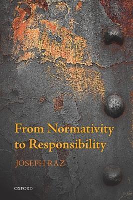 From Normativity to Responsibility - Joseph Raz - cover