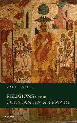 Religions of the Constantinian Empire - Mark Edwards - cover