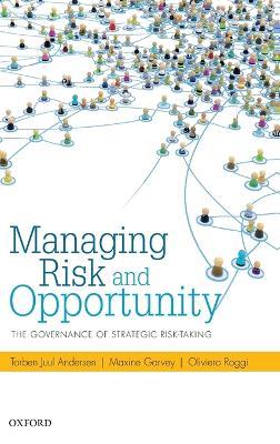 Managing Risk and Opportunity: The Governance of Strategic Risk-Taking - Torben Juul Andersen,Maxine Garvey,Oliviero Roggi - cover