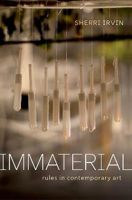 Immaterial: Rules in Contemporary Art - Sherri Irvin - cover