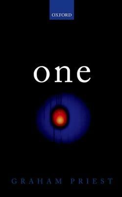 One: Being an Investigation into the Unity of Reality and of its Parts, including the Singular Object which is Nothingness - Graham Priest - cover