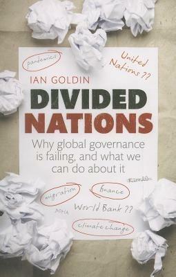 Divided Nations: Why global governance is failing, and what we can do about it - Ian Goldin - cover